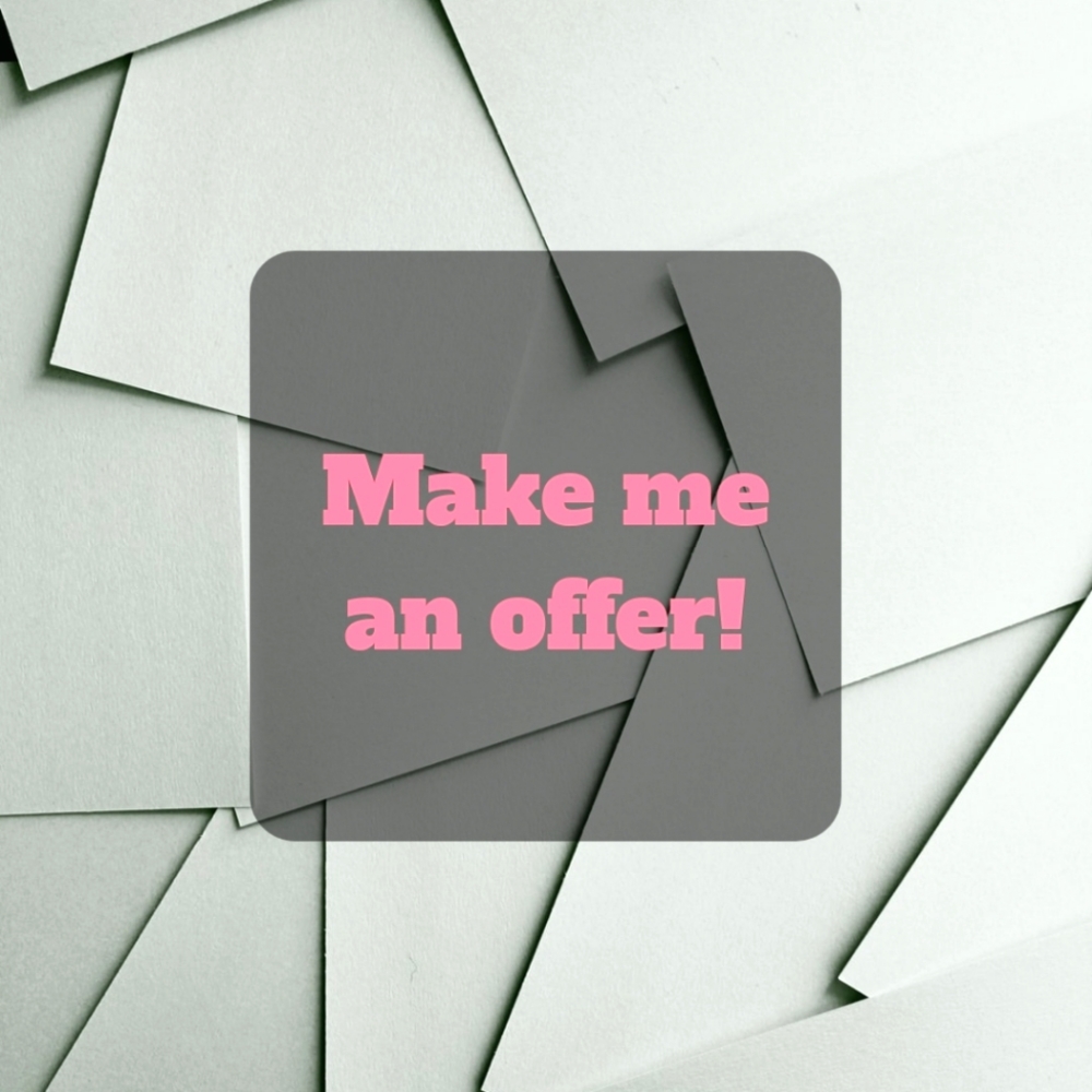 TREAT YOURSELF! Treat someone else! Make me an offer.